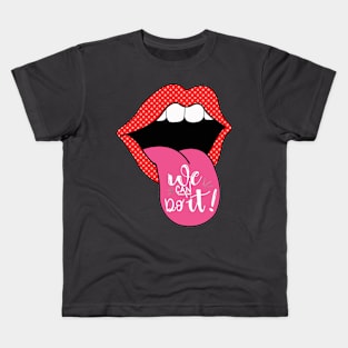 Lips we can do it Kids T-Shirt